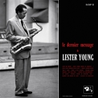Lester Young - Le Dernier Message de Lester Young