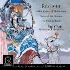 Eiji Oue & Minnesota Orchestra: Respighi - Belkis, Queen Of Sheba Suite