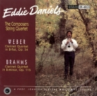 Eddie Daniels & The Composers String Quartet: Weber: Clarinet Quintet in B-flat, op.34/ Brahms: Clarinet Quintet in B-minor, op.115
