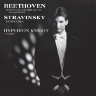 Hyperion Knight - Beethoven: Sonata In C Major, Op. 53 "Waldstein" / Stravinsky: Petrouchka