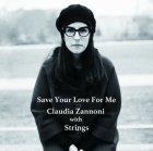 Claudia Zannoni with Strings – Save Your Love For Me