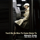 Alexis Cole with One For All – You'd Be So Nice To Come Home To